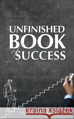 Unfinished Book of Success Thomas Lanier 9781504901185