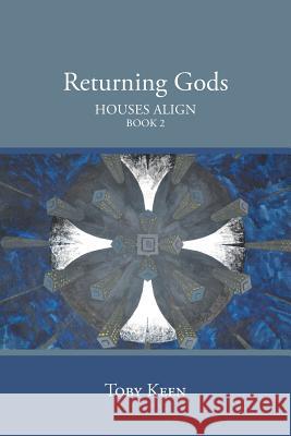 Returning Gods: Houses Align Book 2 Toby Keen 9781504901246