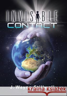 Invisible Contact J. Wayne Stillwell 9781504901406