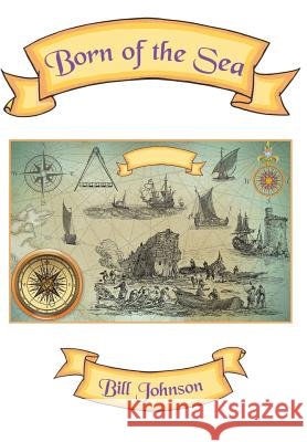 Born of the Sea Bill Johnson 9781504901604