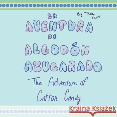 La Aventura de Algodón Azucarado: The Adventure of Cotton Candy Giri, Tara 9781504902991