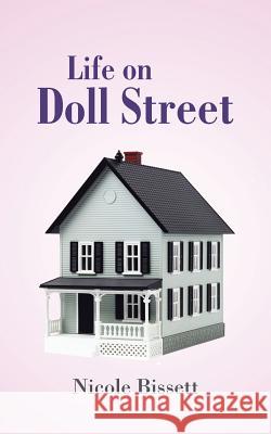 Life on Doll Street Nicole Bissett 9781504903103