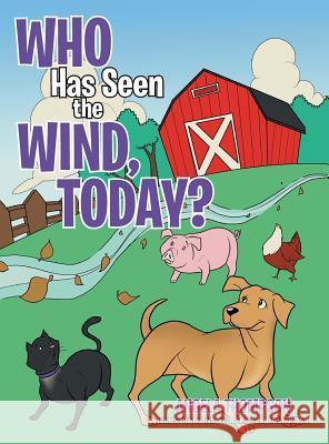 Who Has Seen the Wind, Today? Angela Thompson 9781504903141 Authorhouse