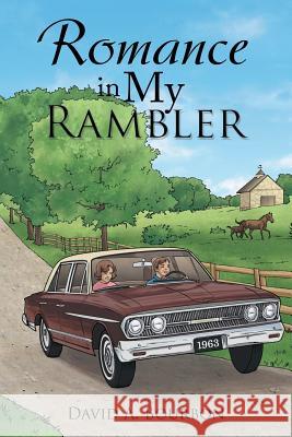 Romance in My Rambler David a. Bourbon 9781504903608 Authorhouse