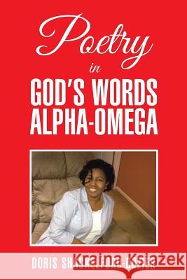 Poetry in God's Words Alpha-Omega Doris Shackelford-Dozier 9781504904070 Authorhouse