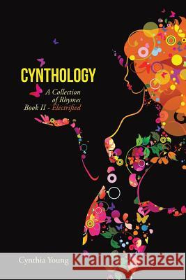 Cynthology: A Collection of Rhymes Book II - Electrified Cynthia Young 9781504904681