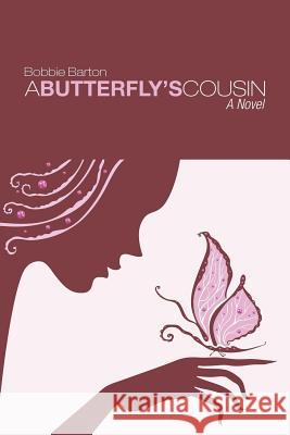 A Butterfly's Cousin Bobbie Barton 9781504904834