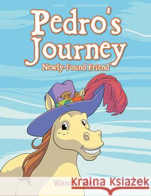 Pedro's Journey: Newly-found Friend Reu, Wanda 9781504904926