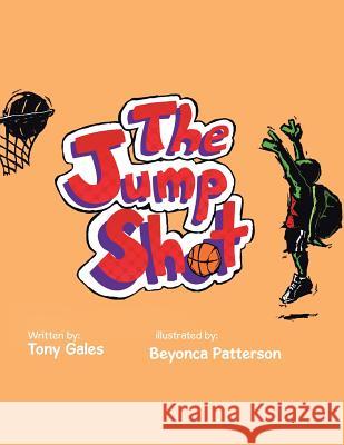 The Jump Shot Tony Gales 9781504905459 Authorhouse