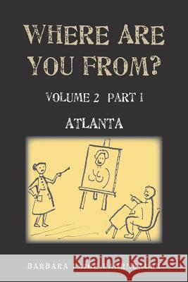 Where Are You From?: Atlanta Barbara Fahrnbauer 9781504905787 Authorhouse