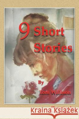 9 Short Stories Tom Willison 9781504906302