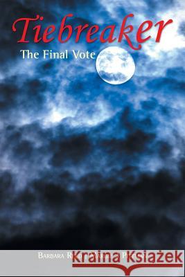 Tiebreaker: The Final Vote Barbara Reed Margie J. Pittman 9781504907682 Authorhouse
