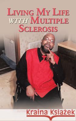 Living My Life with Multiple Sclerosis Anthony Da Shaun Halton 9781504907750 Authorhouse