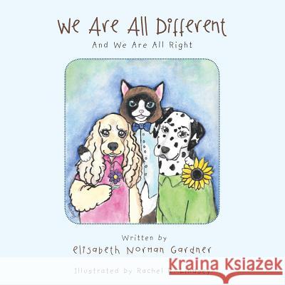 We Are All Different: And We Are All Right Elisabeth Norman Gardner 9781504908177