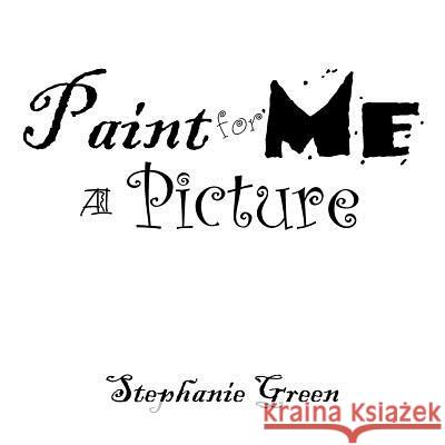 Paint for Me a Picture Stephanie Green 9781504908986