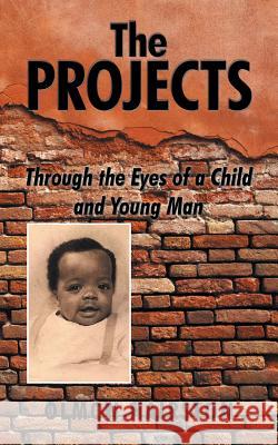 The Projects: Through the Eyes of a Child and Young Man Olmon Hairston 9781504910279