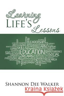 Learning Life's Lessons Shannon Dee Walker 9781504910309 Authorhouse