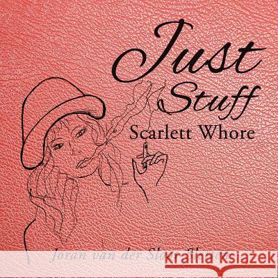 Just Stuff: Scarlett Whore Joran Van Der Sloot-Sletten 9781504912372