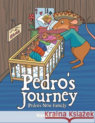 Pedro's Journey: Pedro's New Family Wanda Reu 9781504913027 Authorhouse