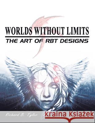 Worlds Without Limits: The Art of RBT Designs Tyler, Richard B. 9781504914017