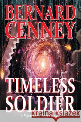 Timeless Soldier Bernard Cenney 9781504916776 Authorhouse