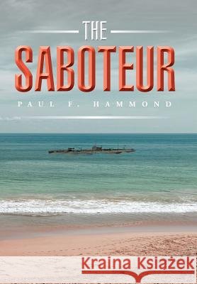 The Saboteur Paul F. Hammond 9781504916929