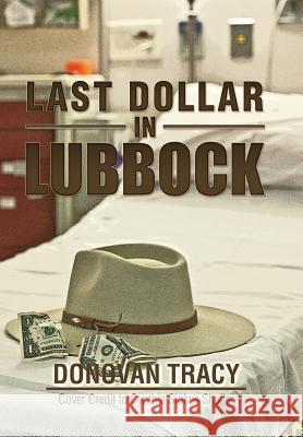 Last Dollar in Lubbock Donovan Tracy 9781504917292 Authorhouse