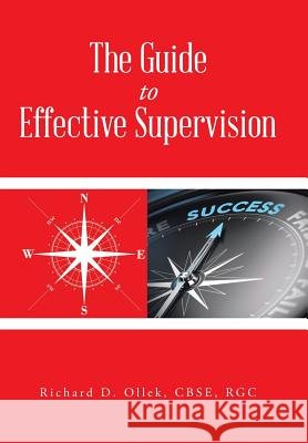 The Guide to Effective Supervision Cbse Rgc, Richard D. Ollek 9781504917445