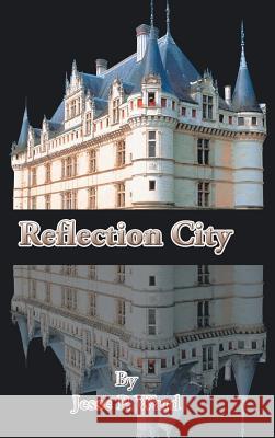 Reflection City Jesse P. Ward 9781504917612