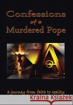 Confessions of a Murdered Pope: Testament of John Paul I Lucien Gregoire 9781504917735 Authorhouse