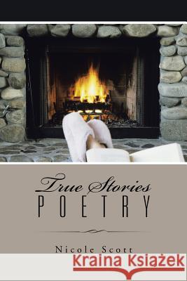 True Stories Poetry Nicole Scott 9781504917896 Authorhouse