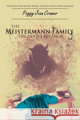 The Meistermann Family: The Devil's Revenge Peggy Jean Cramer 9781504918015 Authorhouse