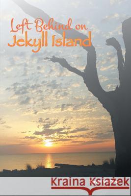 Left Behind on Jekyll Island David McCune 9781504918343 Authorhouse