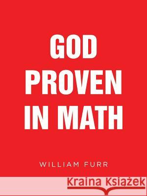 God Proven in Math William Furr 9781504918633