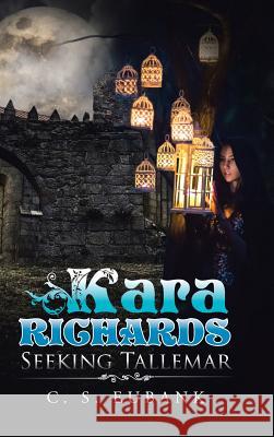 Kara Richards: Seeking Tallemar C. S. Eubank 9781504919050 Authorhouse
