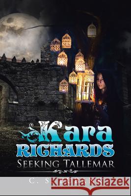 Kara Richards: Seeking Tallemar C. S. Eubank 9781504919067 Authorhouse