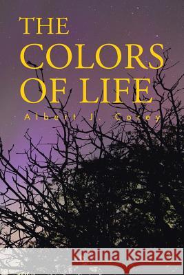 The Colors of Life Albert J. Corey 9781504919111