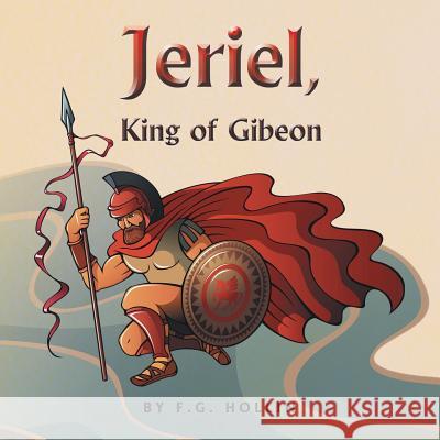 Jeriel, King of Gibeon Felix Hollin 9781504920353