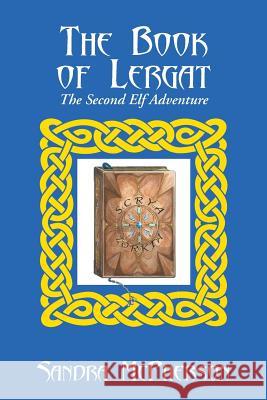 The Book of Lergat: The Second Elf Adventure Sandra McPherson 9781504920896