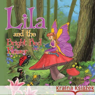 Lila and the Bright Red Flower Pauline Moore 9781504922777