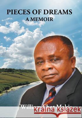 Pieces of Dreams: A Memoir William Ebo 9781504922814 Authorhouse