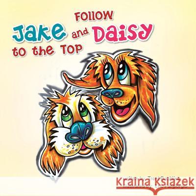 Follow Jake and Daisy to the Top Trent Bashline 9781504923057