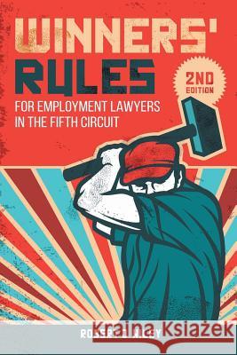 Winners' Rules: For Employment Lawyers in the Fifth Circuit Robert J. Wiley 9781504923460