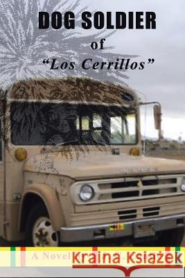 Dog Soldier of Los Cerrillos J. C. Cantle 9781504923774