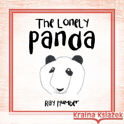 The Lonely Panda Ray Humber 9781504924146