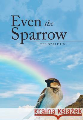 Even the Sparrow Tee Spalding 9781504924818