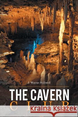 The Cavern Club J. Wayne Stillwell 9781504925587