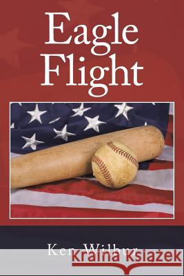 Eagle Flight Ken Wilbur 9781504925655