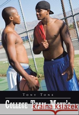 College Team Mate's Tony Tone 9781504925792 Authorhouse