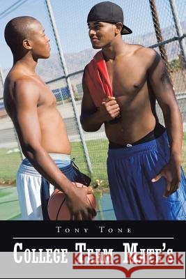 College Team Mate's Tony Tone 9781504925815 Authorhouse